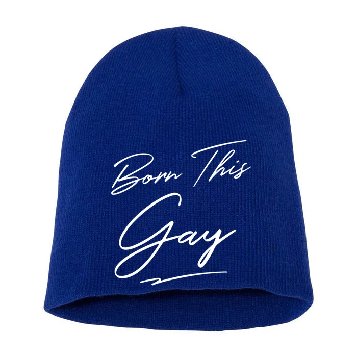 Born This Gay Gay Pride Lgbt Meaningful Gift Short Acrylic Beanie