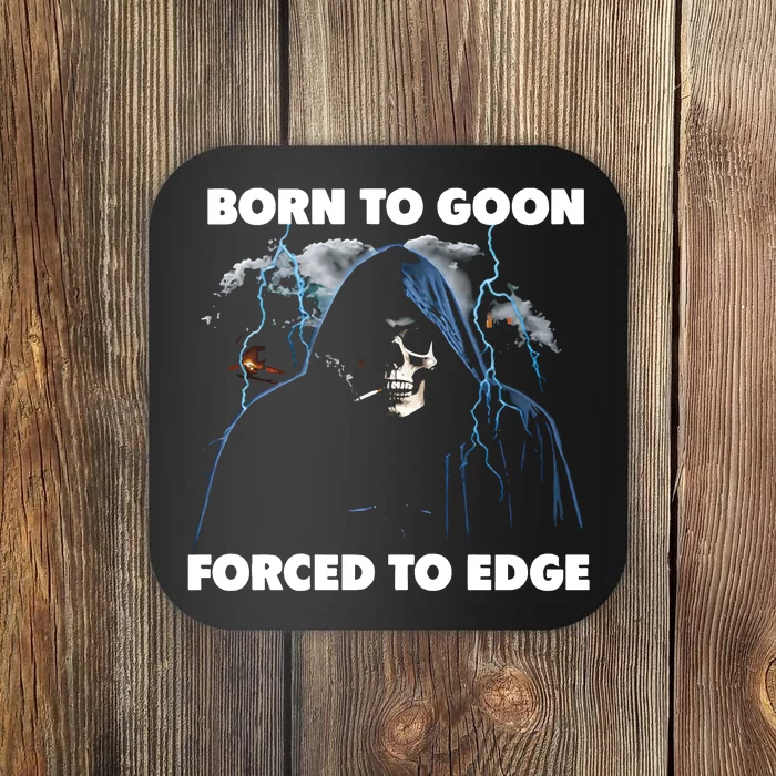 Born To Goon Forced To Edge Coaster