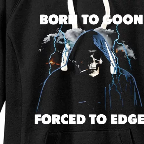 Born To Goon Forced To Edge Women's Fleece Hoodie