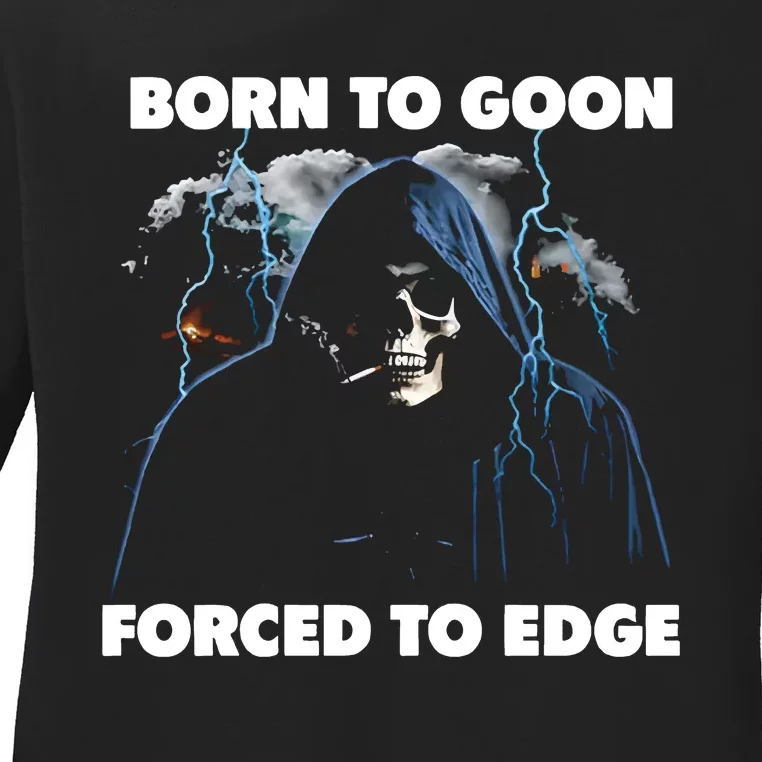 Born To Goon Forced To Edge Ladies Long Sleeve Shirt