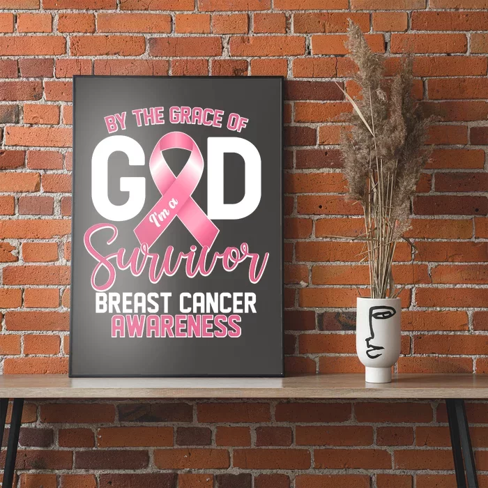 By The Grace Of God IM A Survivor Breast Cancer Awareness Poster