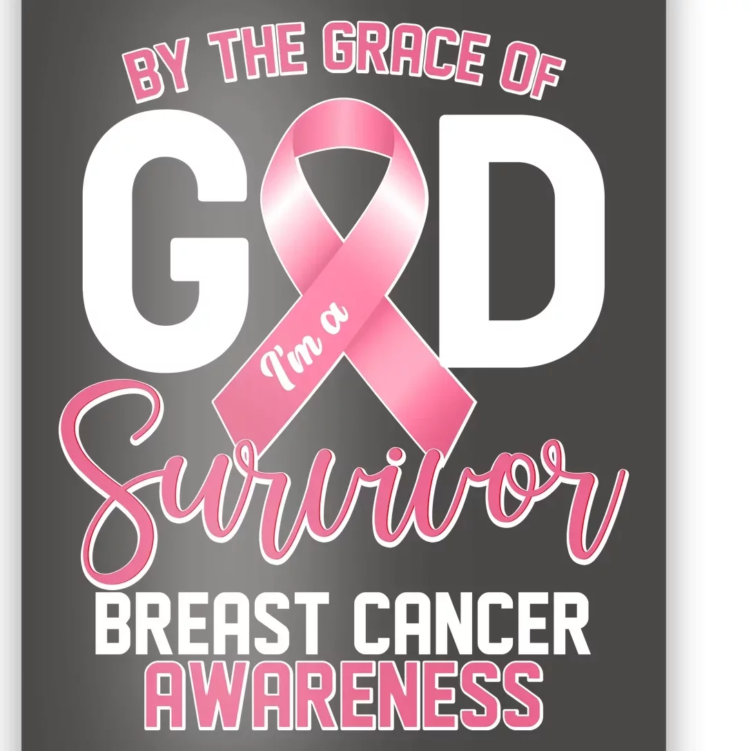 By The Grace Of God IM A Survivor Breast Cancer Awareness Poster