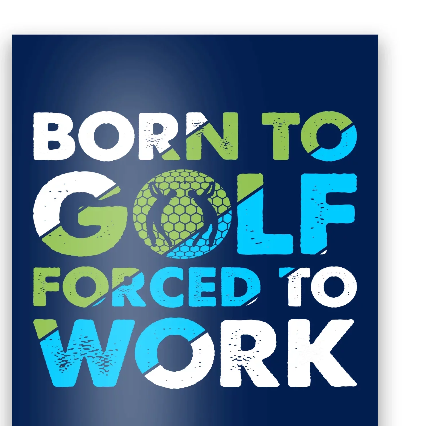 Born To Golf Forced To Work Funny Golf Quotes Golf Lover Golfing Poster  TeeShirtPalace