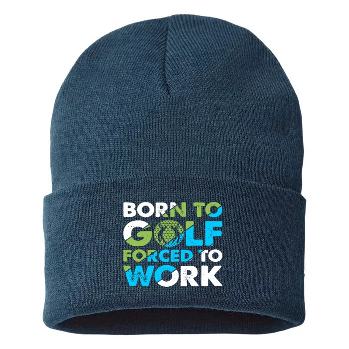 Born To Golf Forced To Work Funny Golf Quotes Golf Lover Golfing Sustainable Knit Beanie