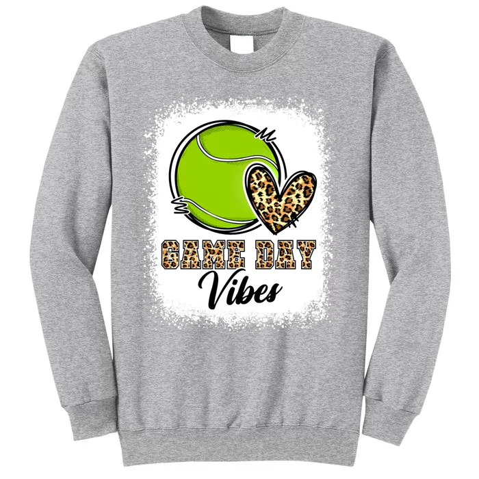 Bleached Tennis Game Day Vibes Tennis Mom Game Day Season Meaningful Gift Tall Sweatshirt