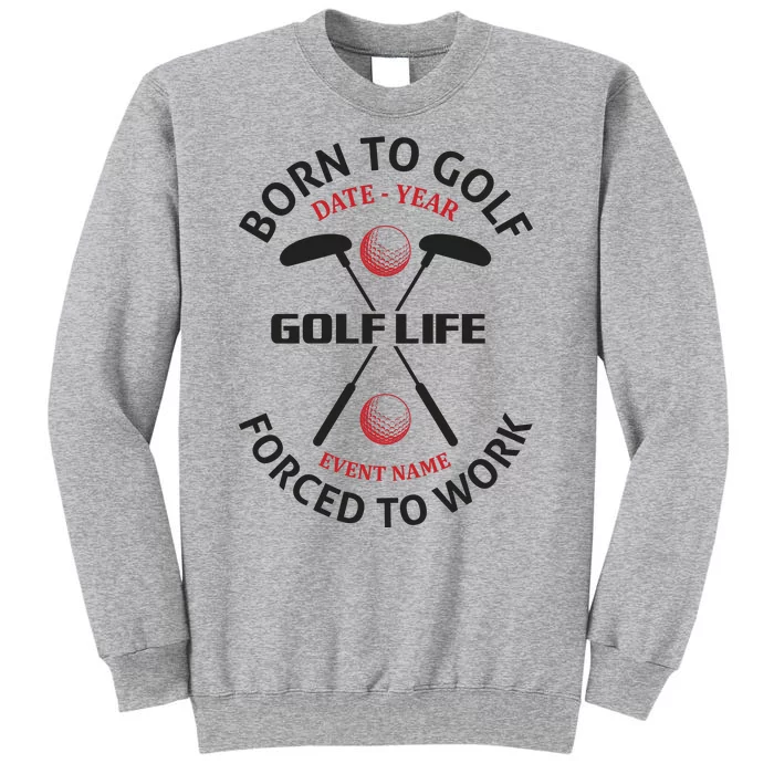 Born To Golf Forced To Work Tall Sweatshirt