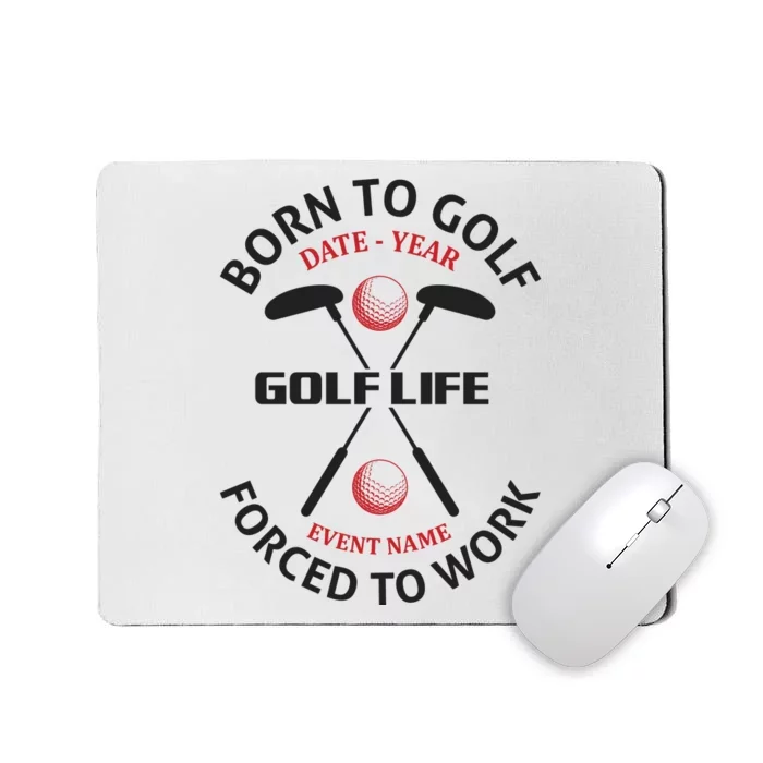 Born To Golf Forced To Work Mousepad