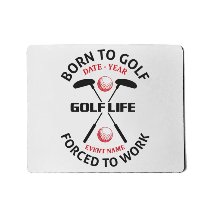 Born To Golf Forced To Work Mousepad