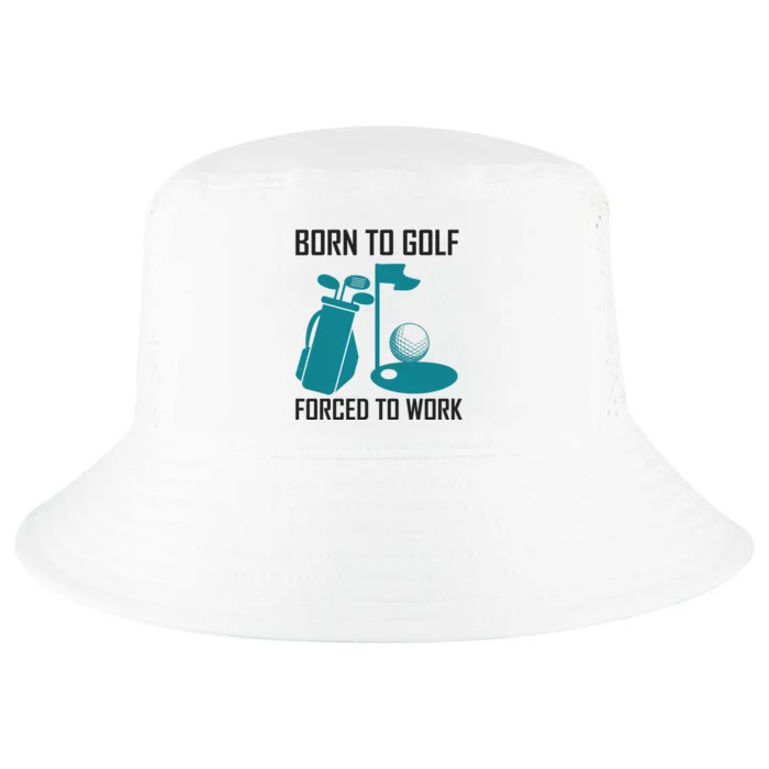 Born To Golf Forced To Work Cool Comfort Performance Bucket Hat