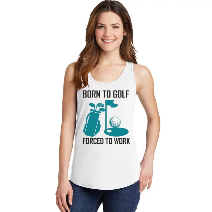 Born To Golf Forced To Work Ladies Essential Tank