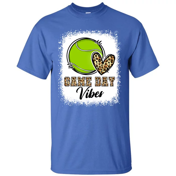 Bleached Tennis Game Day Vibes Tennis Mom Game Day Season Gift Tall T-Shirt