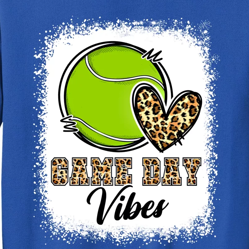 Bleached Tennis Game Day Vibes Tennis Mom Game Day Season Gift Tall Sweatshirt