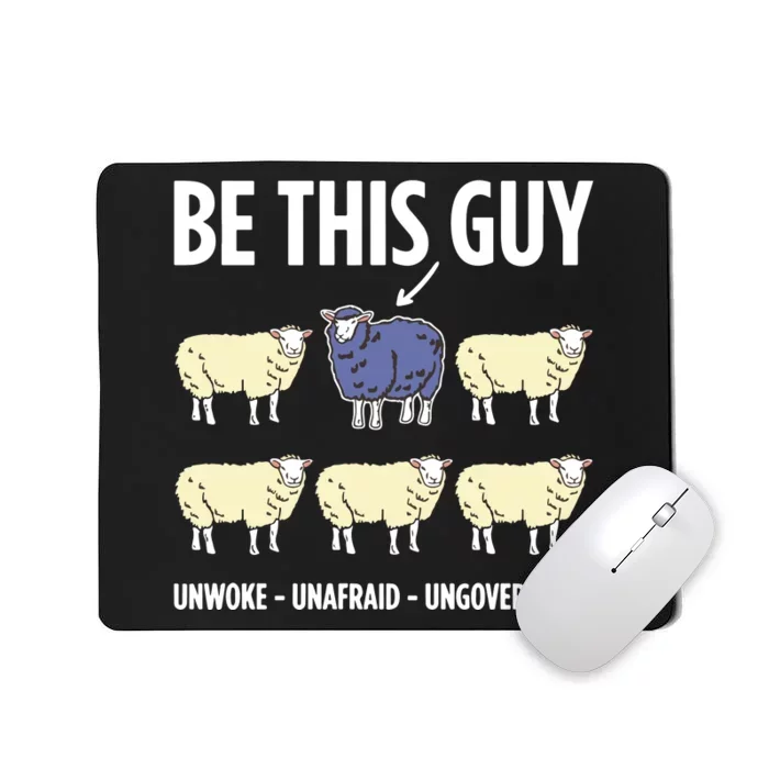 Be This Guy Unwoke Unafraid Ungovernable Mousepad