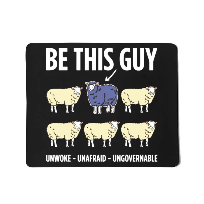 Be This Guy Unwoke Unafraid Ungovernable Mousepad