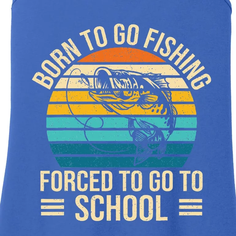 Born To Go Fishing Forced School Funny Fishing Ladies Essential Tank