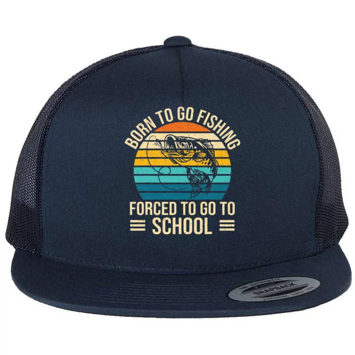 Born To Go Fishing Forced School Funny Fishing Flat Bill Trucker Hat