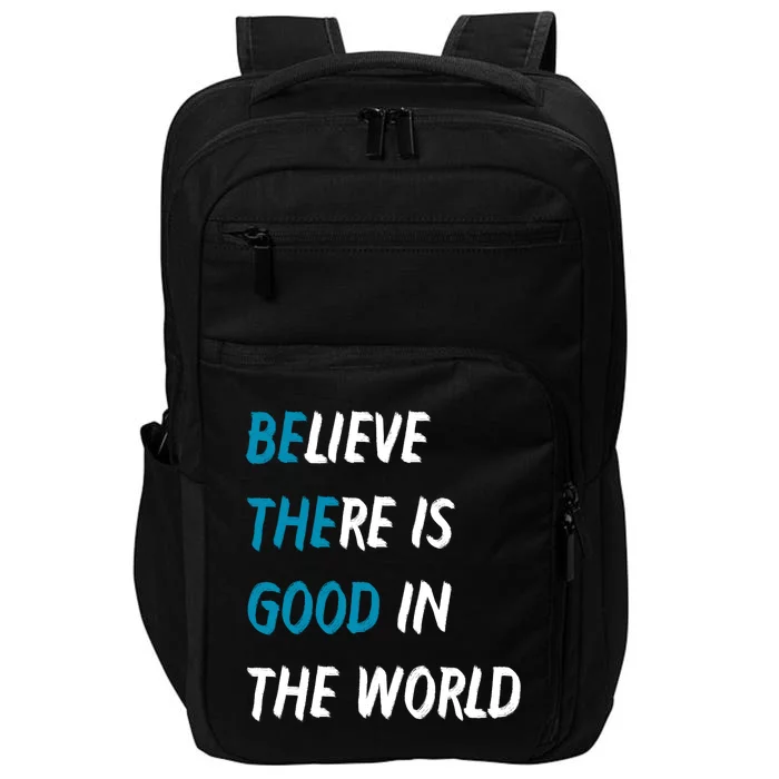 Be The Good Believe There Is Good In The World Impact Tech Backpack