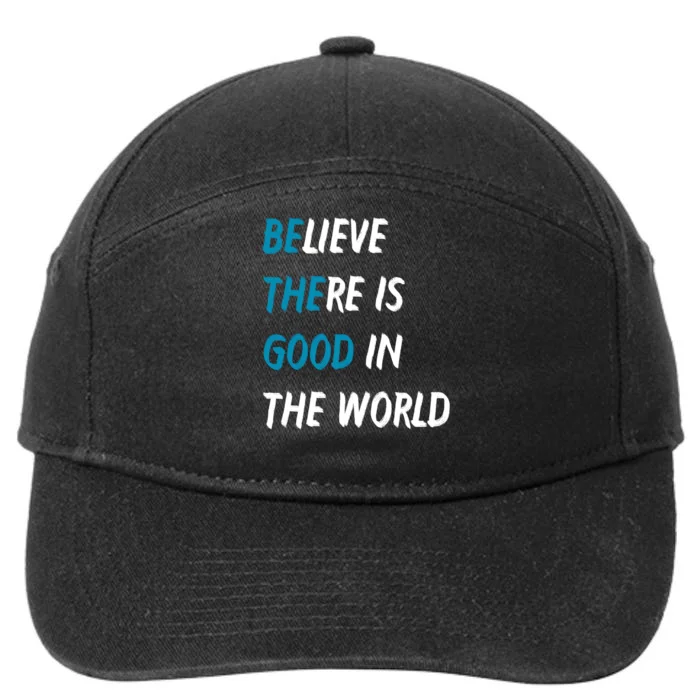 Be The Good Believe There Is Good In The World 7-Panel Snapback Hat