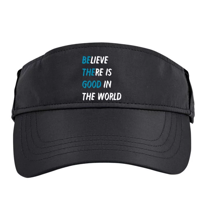 Be The Good Believe There Is Good In The World Adult Drive Performance Visor