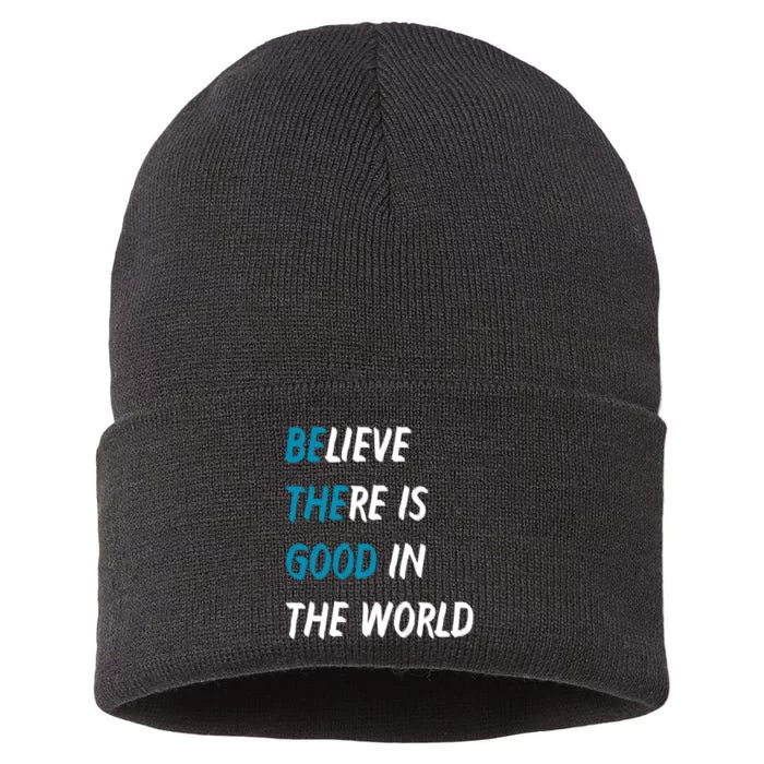 Be The Good Believe There Is Good In The World Sustainable Knit Beanie