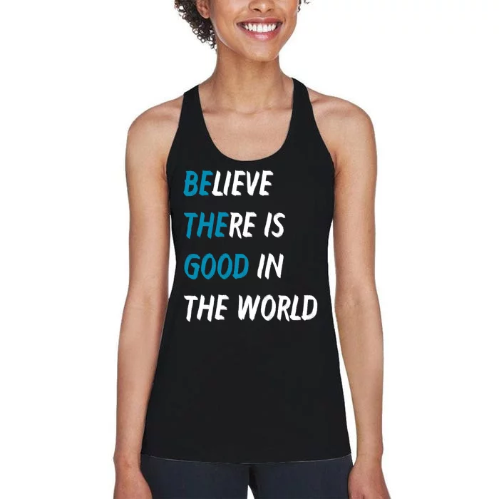 Be The Good Believe There Is Good In The World Women's Racerback Tank