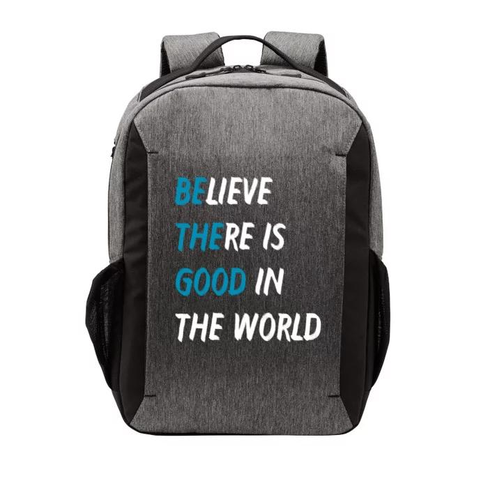 Be The Good Believe There Is Good In The World Vector Backpack