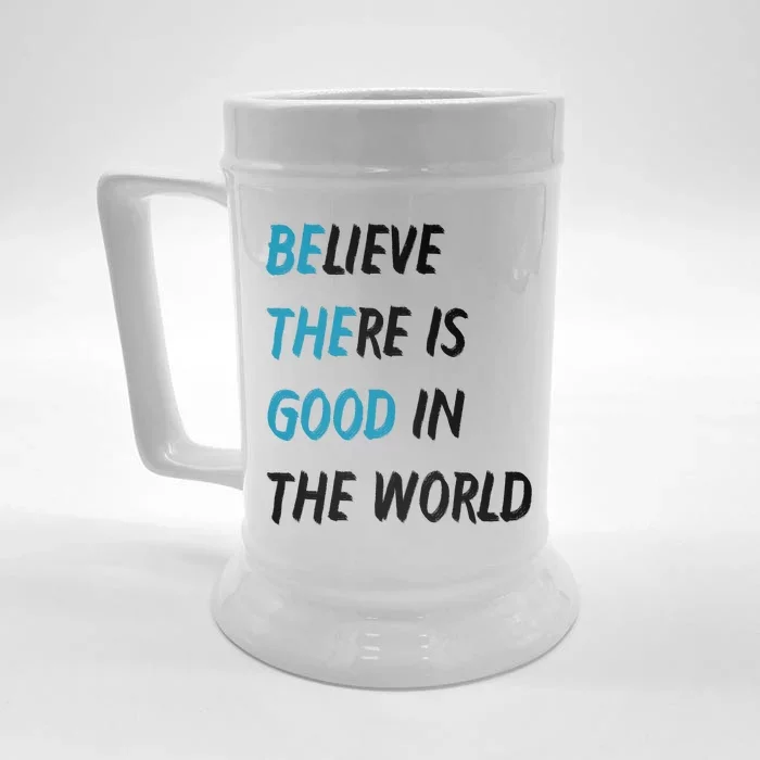 Be The Good Believe There Is Good In The World Front & Back Beer Stein