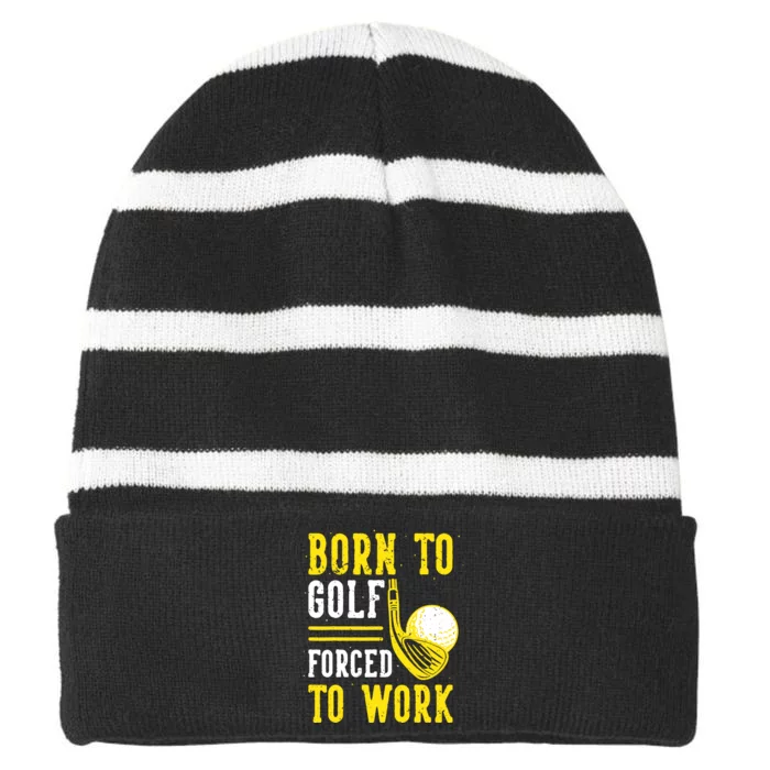 Born To Golf Forced To Work Striped Beanie with Solid Band