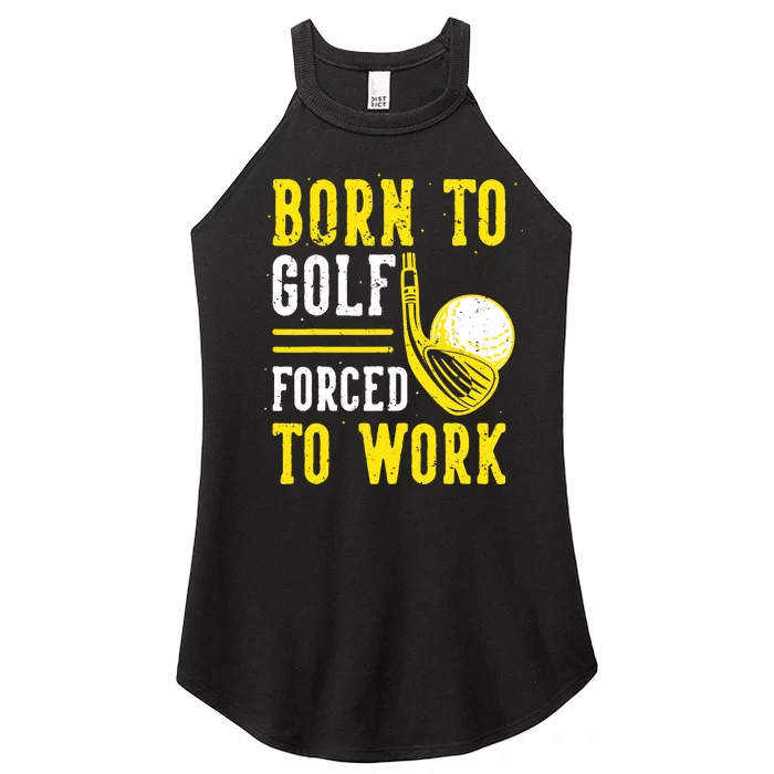 Born To Golf Forced To Work Women’s Perfect Tri Rocker Tank