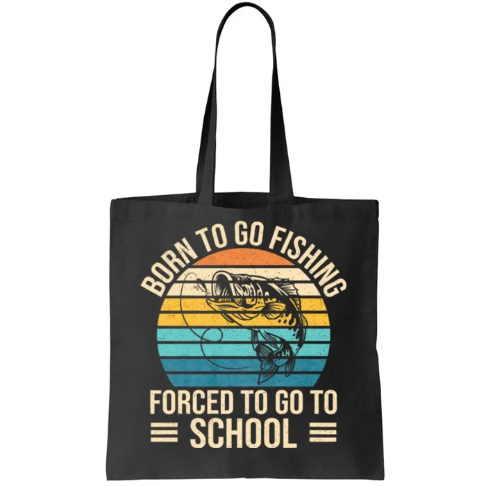 Born To Go Fishing Forced School Funny Fishing Tote Bag