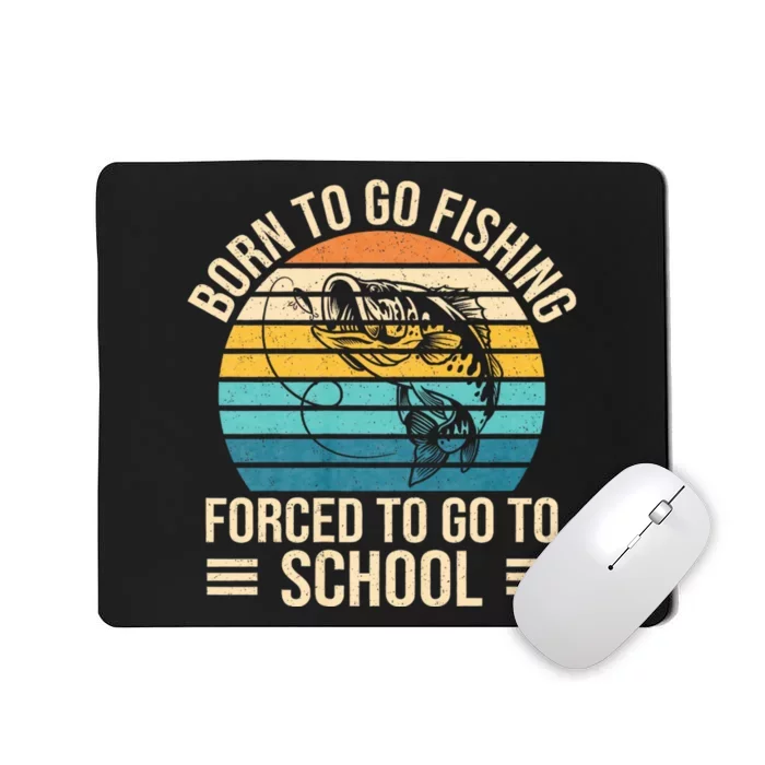 Born To Go Fishing Forced School Funny Fishing Mousepad