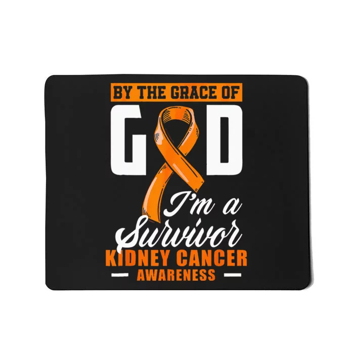 By The Grace God Im A Survivor Kidney Cancer Survivor Mousepad