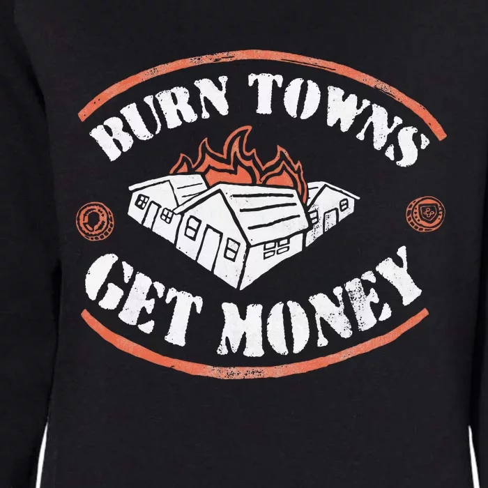 Burn Towns Get Money Dig Fan Fired House Burning Womens California Wash Sweatshirt