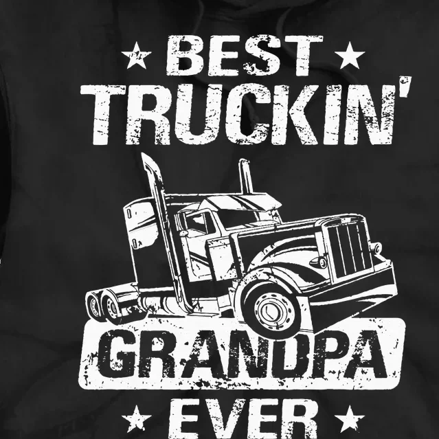 Best Truckin' Grandpa Ever Grandfather Trucker Truck Driver Tie Dye Hoodie