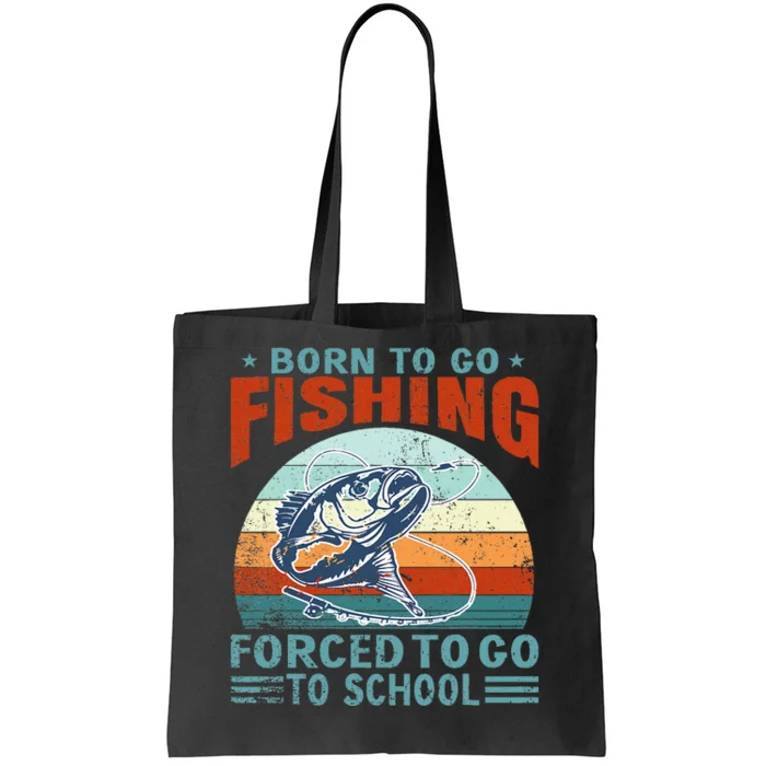 Born To Go Fishing Forced School Funny Tote Bag