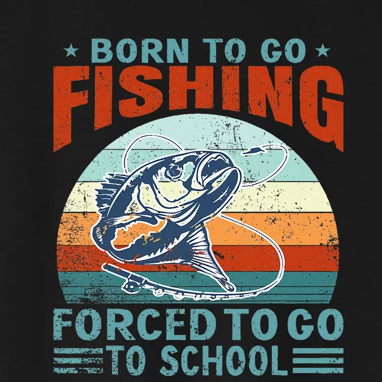 Born To Go Fishing Forced School Funny Women's Crop Top Tee