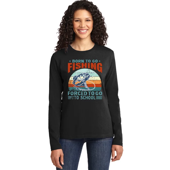 Born To Go Fishing Forced School Funny Ladies Long Sleeve Shirt