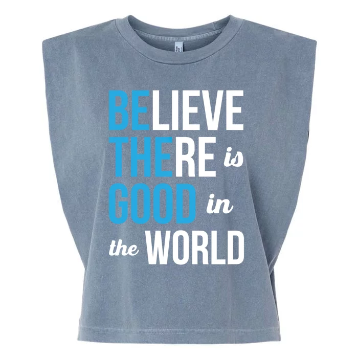 Be The Good Gift Believe There Is Good In The World Gift Garment-Dyed Women's Muscle Tee