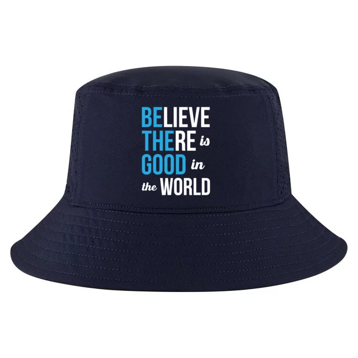 Be The Good Gift Believe There Is Good In The World Gift Cool Comfort Performance Bucket Hat