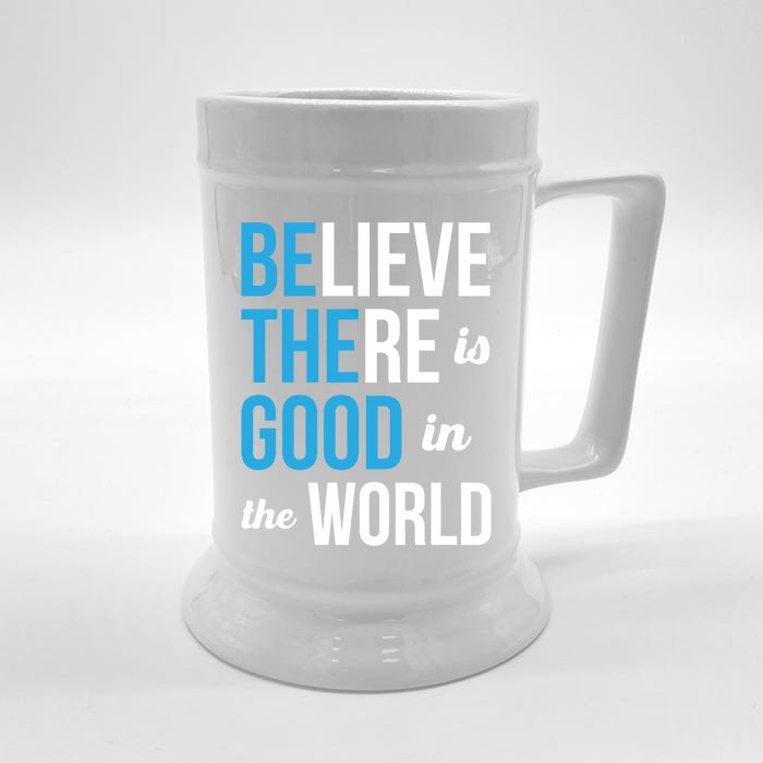 Be The Good Gift Believe There Is Good In The World Gift Front & Back Beer Stein