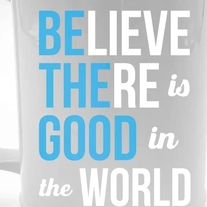 Be The Good Gift Believe There Is Good In The World Gift Front & Back Beer Stein