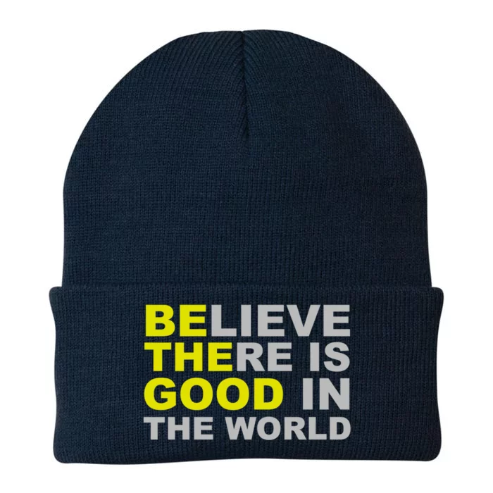 Be The Good Believe There Is Good In The World Inspirational Great Gift Knit Cap Winter Beanie