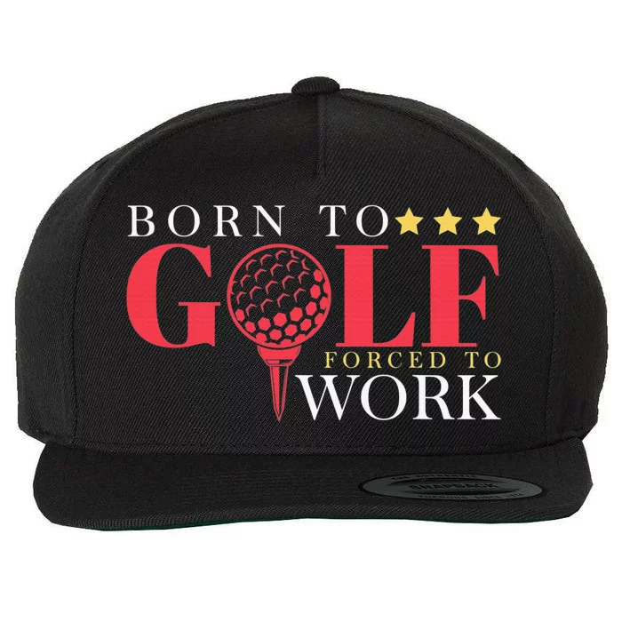 Born To Golf Forced To Work Outdoor Sport Golf Wool Snapback Cap