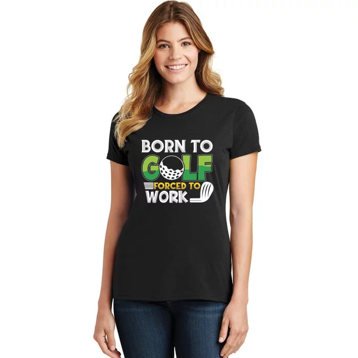 Born To Golf Forced To Work Gift For Father's Day Women's T-Shirt