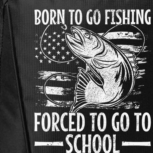 Born To Go Fishing Bass Fish Fisherman Boy Funny Fishing City Backpack