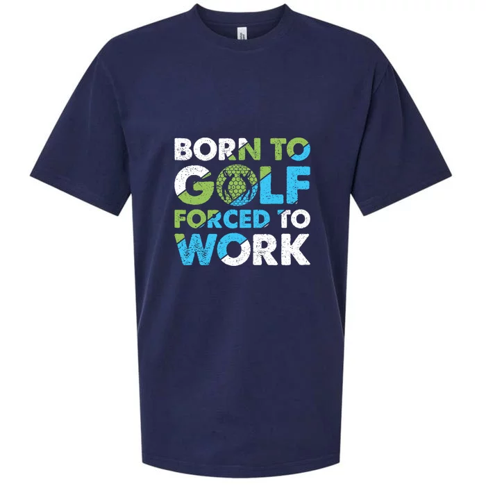 Born To Golf Forced To Work Gift For Father's Day Sueded Cloud Jersey T-Shirt