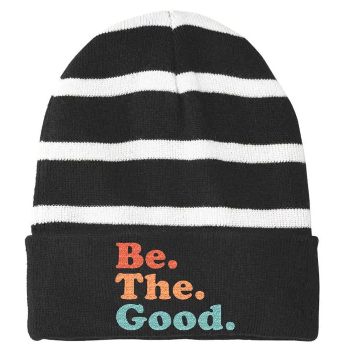 Be The Good Be Kind Positive Quote Saying Striped Beanie with Solid Band