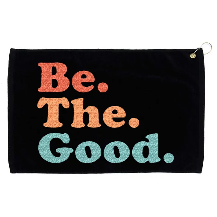 Be The Good Be Kind Positive Quote Saying Grommeted Golf Towel