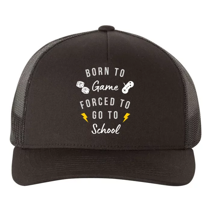 Born To Game Forced To Go To School Gamer Yupoong Adult 5-Panel Trucker Hat