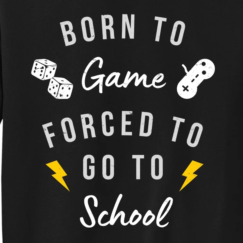 Born To Game Forced To Go To School Gamer Sweatshirt